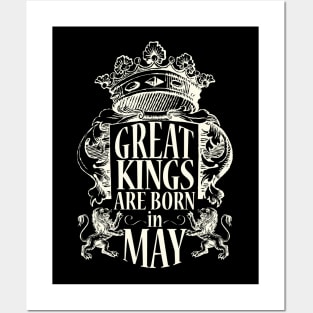 Great kings are born in May Posters and Art